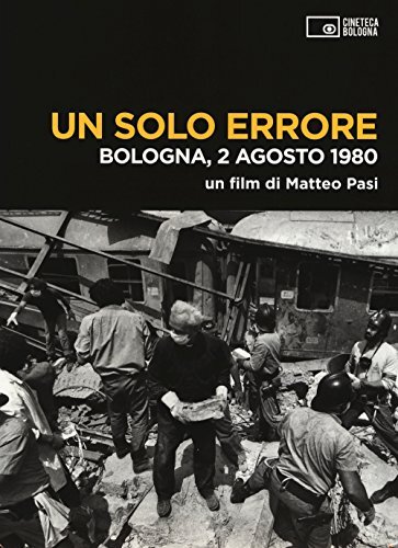 9788895862859 Un solo errore. Bologna, 2 agosto 1980. DVD. Con libro - Matteo Pa