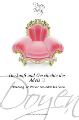 Herkunft und Geschichte des Adels Entstehung und Wirken des Adels bis heute 1161 - Welfesholz, Ella-Luise von