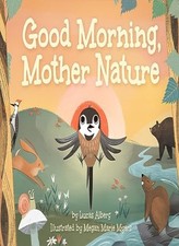 Good Morning, Mother Nature (Nature Time), Alberg, Myers 9781647553418 New+-