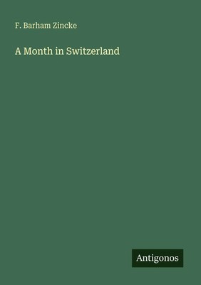 A Month in Switzerland F. Barham Zincke Taschenbuch Englisch 2025