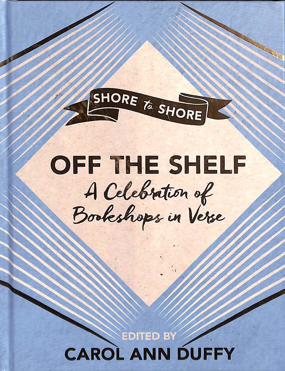 Off The Shelf: A Celebration of Bookshops in Verse by Duffy DBE, Professor Carol