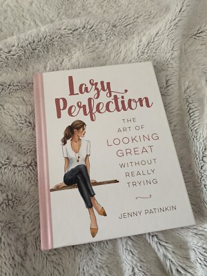 Lazy Perfection : The Art of Looking Great Without Really Trying by Jenny...