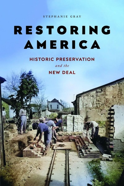 Restoring America | Historic Preservation And The New Deal | Stephanie Gray-image