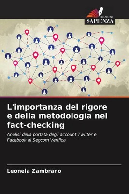 L'importanza del rigore e della metodologia nel fact-checking Leonela Zambrano
