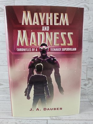 Mayhem and Madness: Chronicles of a Teenaged Supervillain 1st Edition New 