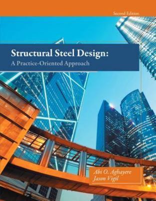 Structural Steel Design: A Practice-Oriented Approach (2nd Edition)