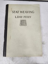 Vintage Book, Seat Weaving By L. Day Perry, 1940