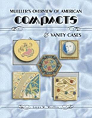 Mueller's Overview of American Compacts & Vanity Cases by Laura M Mueller: Used