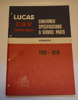 LUCAS  C.A.V.  GIRLING 1970 Ford Confirmed Specifications & Service Parts