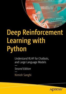 Deep Reinforcement Learning with Python: RLHF for Chatbots and Large Language Mo
