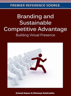 Branding and Sustainable Competitive Advantage: Building Virtual Presence by Avi