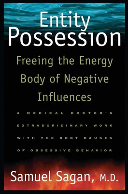 Entity Possession: Freeing the Energy Body of Negative Influences | Samuel Sagan
