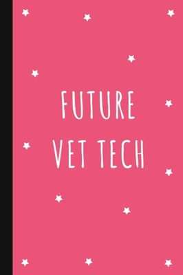 Future Vet Tech: Lined Notebook Journal for Veterinary Technician Students | Vet