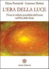 L'era della luce. Vivere le infinite possibilità dell'essere nell'era dell...