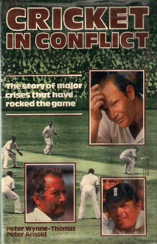 Cricket in Conflict by Peter Wynne Thomas and Peter Arnold  