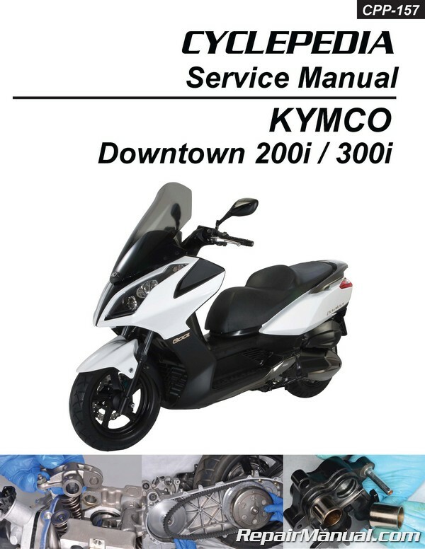2011-2017 KYMCO Downtown 300i 200i Cyclepedia Printed Scooter Repair Manual