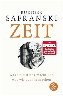 Zeit: Was sie mit uns macht und was wir aus ihr machen by Safranski, Rüdiger The