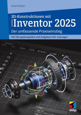 3D-Konstruktionen mit Autodesk Inventor 2025 Der umfassende Praxiseinstieg. I...