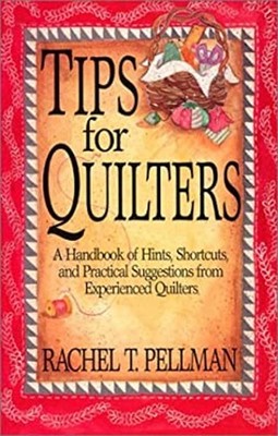 Tips for Quilters : A Handbook of Hints, Shortcuts, and Practical