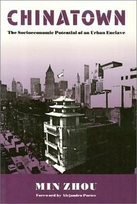 CHINATOWN: THE SOCIOECONOMIC POTENTIAL OF AN URBAN ENCLAVE By Min Zhou EXCELLENT