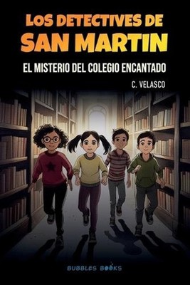 Los detectives de San Martn: El misterio del colegio encantado by C. Velasco (Sp