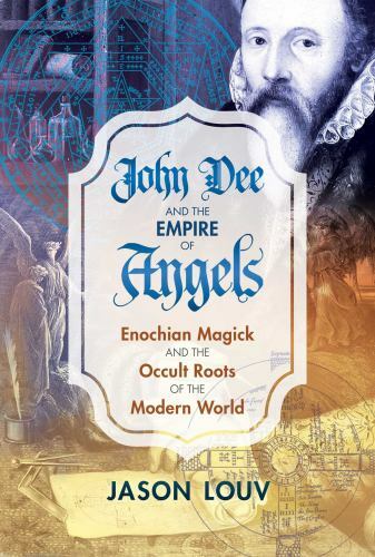 John Dee and the Empire of Angels Format: General/trade