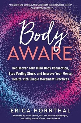 Body Aware: Rediscover Your Mind-Body Connection, Stop Feeling Stuck - VERY GOOD