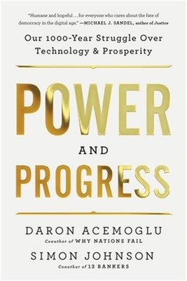 Power and Progress: Our Thousand-Year Struggle Over Technology and Prosperity (P