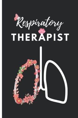 Respiratory Therapist Notebook: Floral Lung Journal - 120 Seiten