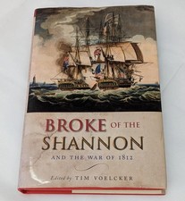 Broke Of The Shannon And The War Of 1812 By Tim Voelcker Hardback Book 2013