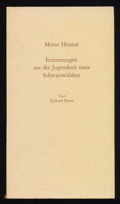 Meine Heimat : Erinnerungen aus der Jugendzeit eines Schwarzwälders. Dorer, Rich
