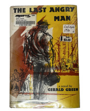The Last Angry Man by Gerald Green Hard Back  with Dust Cover 1956