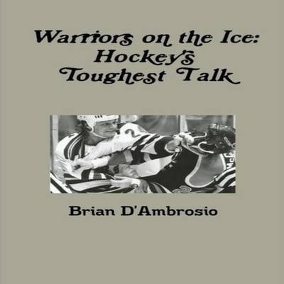 Warriors on the Ice Hockey's Toughest Talk Brian D'Ambrosio Paper
