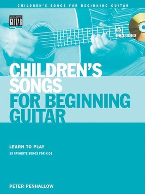 Children's Songs for Beginning Guitar Learn to Play 15 Favorite Songs for Kids