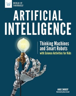 Artificial Intelligence: Thinking Machines and Smart Robots with Science Act...