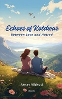 Arnav Vibhuti | Echoes Of Kotdwar | Buch | Englisch (2024) | Ukiyoto Publishing