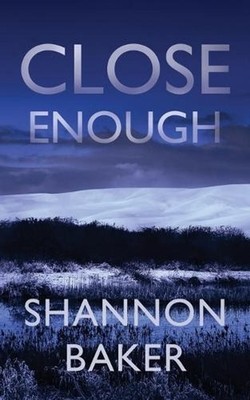 Close Enough by Shannon Baker (English) Paperback Book