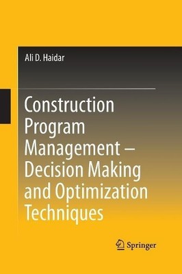 Construction Program Management  Decision Making and Optimiz... - 9783319356488