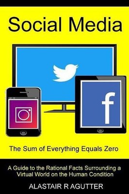 Social Media the Sum of Everything Equals Zero: A Guide to the Rational Facts Su
