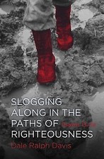 Slogging Along in the Paths of Righteousness: Psalms 13-24 - By Dale Ralph Davis