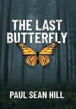 The Last Butterfly by Paul Sean Hill: New
