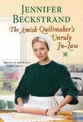 The Amish Quiltmaker s Unruly In-Law (Amish Quiltmaker The)
