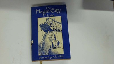 THE MAGIC CITY. - NESBIT, Edith, H. R. Millar (Illus). - 1910-01-01 Macmillan & 