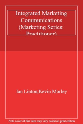 Integrated Marketing Communications (Marketing Series: Practitio