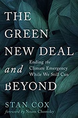 The Green New Deal and Beyond : Ending the Climate Emergency Whil