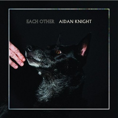 AIDAN KNIGHT - EACH OTHER NEW CD