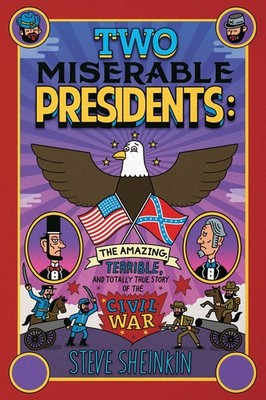 Two Miserable Presidents: Everything Your Schoolbooks Didn't T .