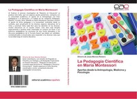 La PedagogíA CientíFica En MaríA Montessori Oliverio De JesúS Moreno Romero