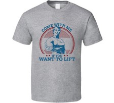 Arnold Schwarzenegger Come With Me If You Want To Lift T Shirt