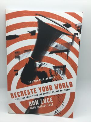 ReCreate Your World : Find Your Voice, Shape the Culture, Change the World New